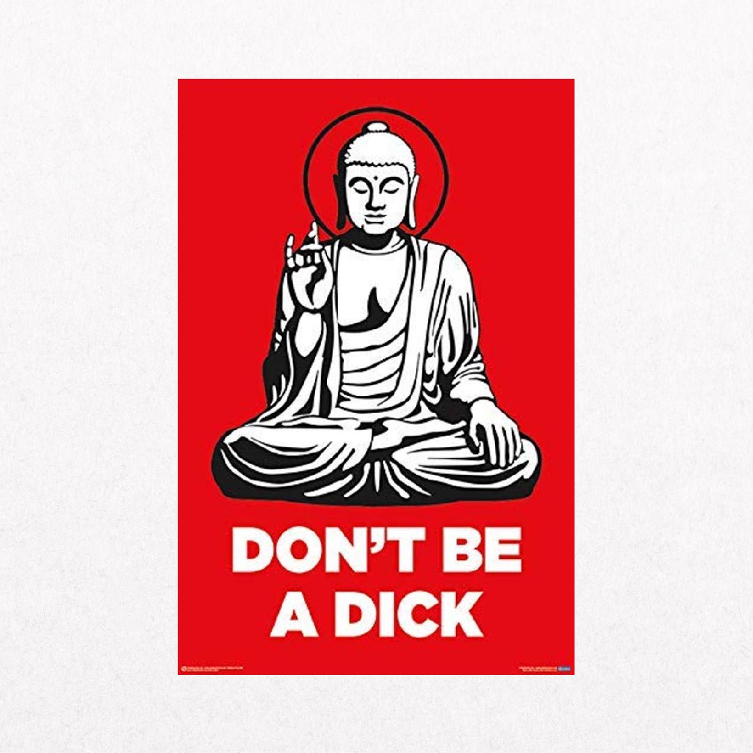 Buddha - Don't Be A Dick - el cartel
